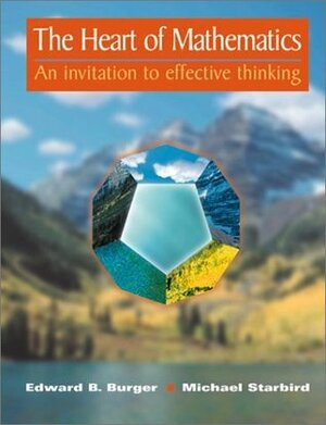 The Heart of Mathematics: An Invitation to Effective Thinking [With Manipulatives Kit Set] by Michael Starbird, Edward B. Burger