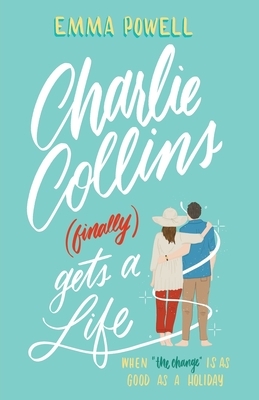 Charlie Collins (finally) Gets A Life by Emma Powell