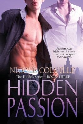Hidden Passion: The Hidden Series by Nicole Colville