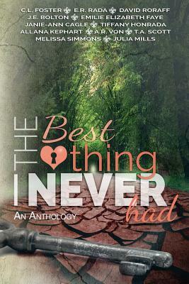 The Best Thing I Never Had by J. E. Bolton, David Roraff, E. R. Rada