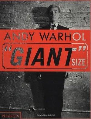 Andy Warhol: Giant Size, Large Format by Steven Bluttal, Dave Hickey, Phaidon Press, Phaidon Press