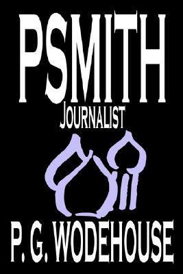 Psmith, Journalist by P. G. Wodehouse, Fiction, Literary, Humorous by P.G. Wodehouse