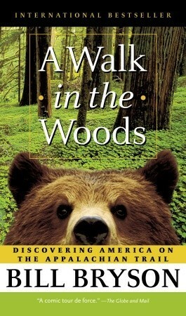 A Walk in the Woods: Rediscovering America Along the Appalachian Trail by Bill Bryson