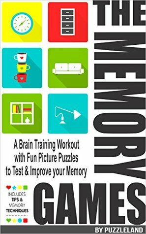 Memory: THE MEMORY GAMES: A Brain Training Workout with Fun Picture Puzzles to Test and Improve Your Memory (Memory Improvement: Mnemonics, Puzzles, Memory Palace & Unlimited Memory techniques) by Puzzleland