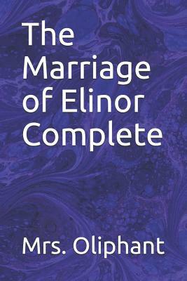 The Marriage of Elinor Complete by Margaret Oliphant