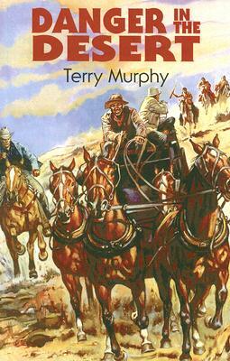 Danger in the Desert by Terry Murphy