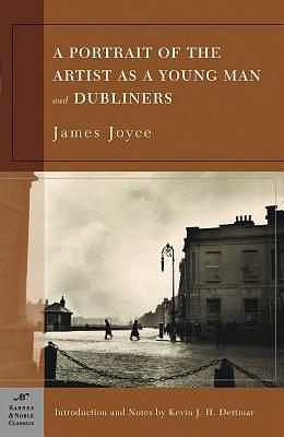 A Portrait of the Artist as a Young Man and Dubliners (Barnes & Noble Classics Series) by James Joyce