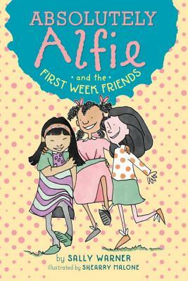 Absolutely Alfie and the First Week Friends by Sally Warner
