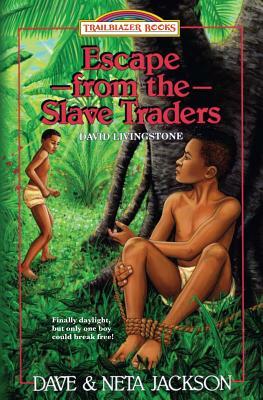 Escape from the Slave Traders: Introducing David Livingstone by Neta Jackson, Dave Jackson