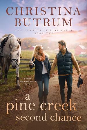 A Pine Creek Second Chance by Christina Butrum, Christina Butrum