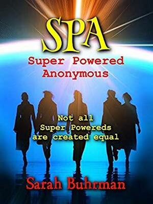 SPA: Super Powered Anonymous by Sarah Buhrman