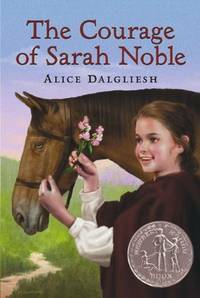 The Courage Of Sarah Noble by Alice Dalgliesh