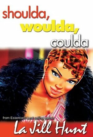 Shoulda Woulda Coulda by La Jill Hunt