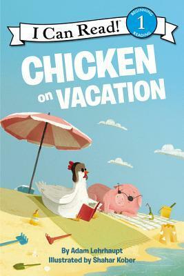 Chicken on Vacation by Adam Lehrhaupt, Shahar Kober