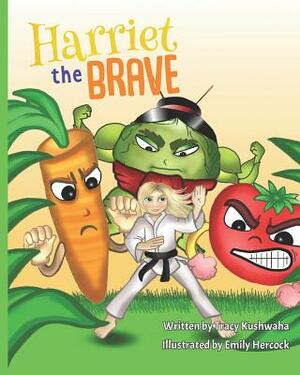 Harriet the Brave by Tracy Kushwaha