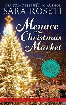 Menace at the Christmas Market: A Novella by Sara Rosett