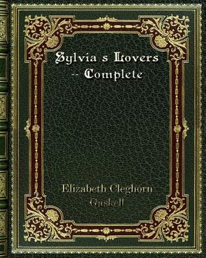 Sylvia's Lovers -- Complete by Elizabeth Gaskell