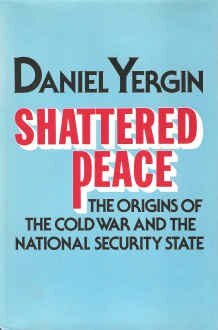 Shattered Peace: The Origins of the Cold War and the National Security State by Daniel Yergin