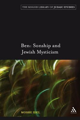 Ben: Sonship and Jewish Mysticism by Moshe Idel