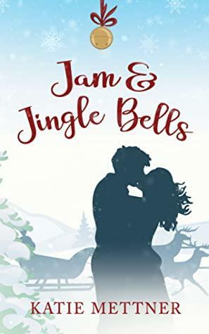 Jam and Jingle Bells by Katie Mettner