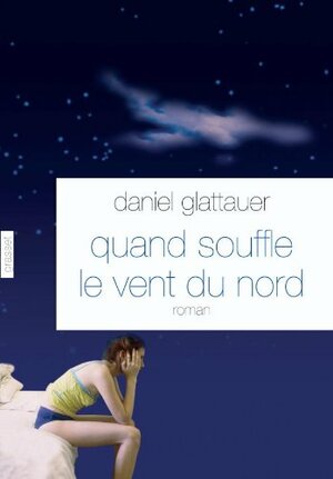 Quand souffle le vent du nord by Daniel Glattauer