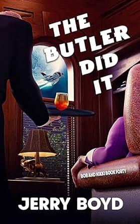 The Butler Did It (Bob and Nikki Book 40) by Jerry Boyd