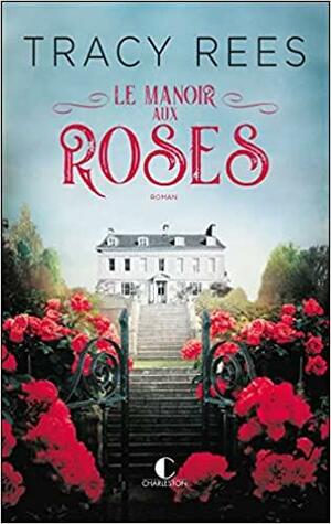 Le manoir aux roses by Tracy Rees