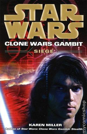 Star Wars: Clone Wars Gambit - Siege by Karen Miller