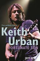 Fortunate Son: The Unlikely Rise Of Keith Urban by Jeff Apter