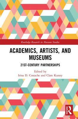 Academics, Artists, and Museums: 21st-Century Partnerships by 