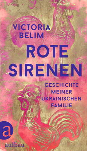 Rote Sirenen: Geschichte meiner ukrainischen Familie by Victoria Belim