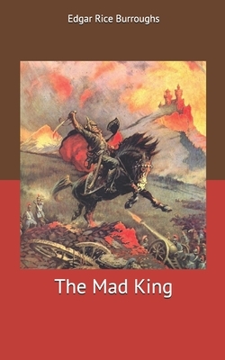 The Mad King by Edgar Rice Burroughs