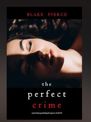 The Perfect Crime by Blake Pierce