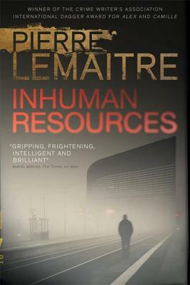 Inhuman Resources by Pierre Lemaitre