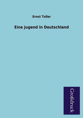 Eine Jugend in Deutschland by Ernst Toller