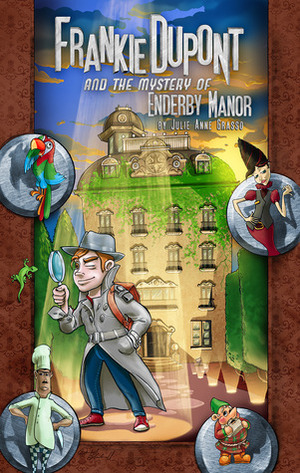 Frankie Dupont And The Mystery Of Enderby Manor by Julie Anne Grasso