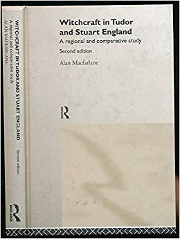 Witchcraft in Tudor and Stuart England: A Regional and Comparative Study by Alan Macfarlane