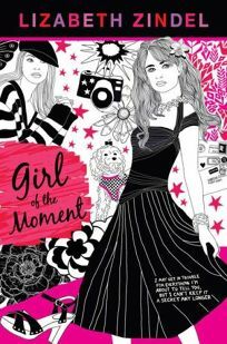 Girl of the Moment by Lizabeth Zindel