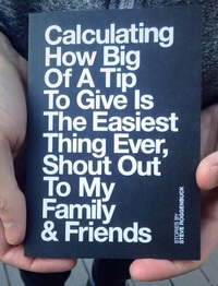 Calculating How Big Of A Tip To Give Is The Easiest Thing Ever, Shout Out To My Family & Friends by Steve Roggenbuck