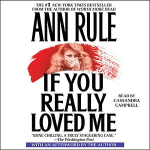 If You Really Loved Me by Ann Rule