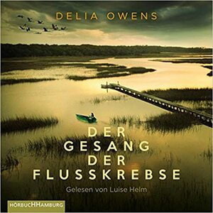 Der Gesang der Flusskrebse by Delia Owens