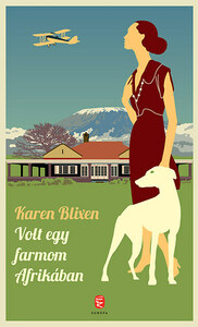 Volt egy farmom Afrikában by Isak Dinesen, Karen Blixen