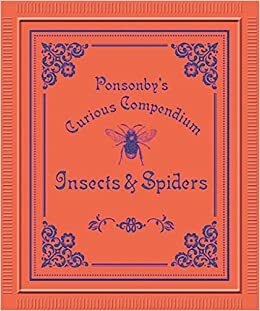 Ponsonby's Curious Compendium: Insects & Spiders by Claire Beverley, David Ponsonby