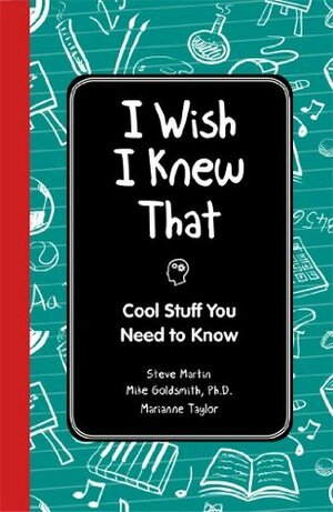 I Wish I Knew That: Cool Stuff You Need to Know by Steve Martin