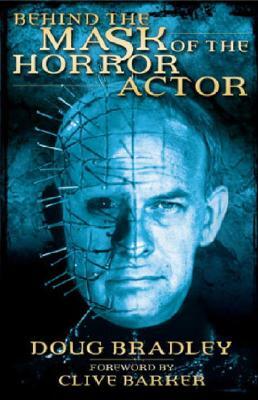 Behind the Mask of the Horror Actor by Doug Bradley