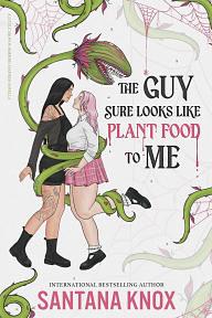 The Guy Sure Looks Like Plant Food To Me by Santana Knox