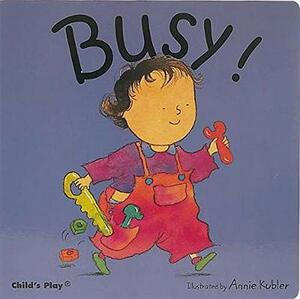 Busy! by Annie Kubler