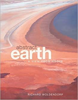 Abstract Earth: A View from Above by Richard Woldendorp