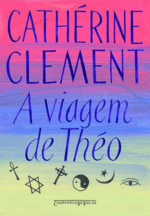 A Viagem de Théo by Catherine Clément