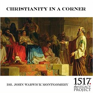 Christianity In A Corner by John Warwick Montgomery